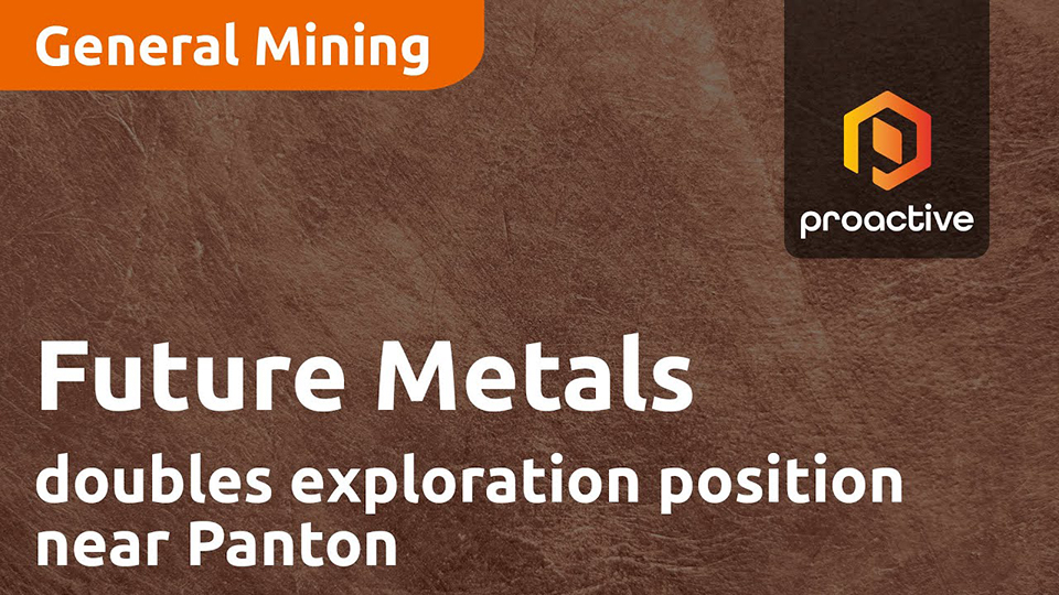 Proactive – Future Metals doubles exploration position near Panton